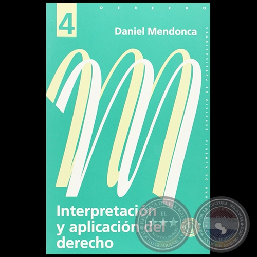 INTERPRETACIÓN Y APLICACIÓN DEL DERECHO - Autor: DANIEL MENDONCA - Año 2000